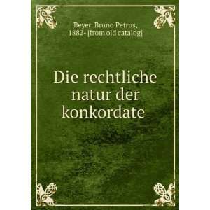   der konkordate: Bruno Petrus, 1882  [from old catalog] Beyer: Books