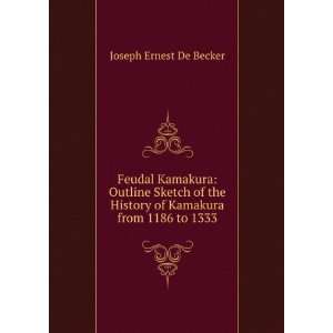   History of Kamakura from 1186 to 1333 Joseph Ernest De Becker Books