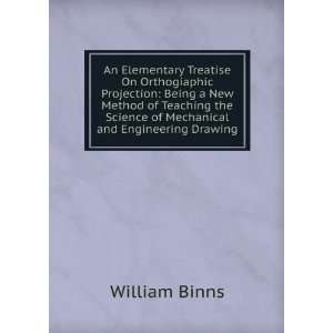   Science of Mechanical and Engineering Drawing: William Binns: Books