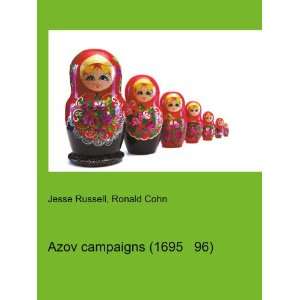  Azov campaigns (1695 96): Ronald Cohn Jesse Russell: Books