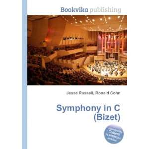  Symphony in C (Bizet) Ronald Cohn Jesse Russell Books