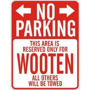   NO PARKING  RESERVED ONLY FOR WOOTEN  PARKING SIGN