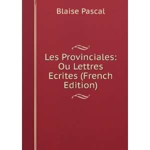   Ou Lettres Ecrites (French Edition) Blaise Pascal  Books