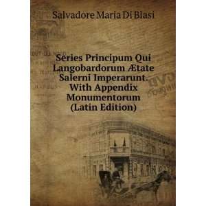   Appendix Monumentorum (Latin Edition): Salvadore Maria Di Blasi: Books