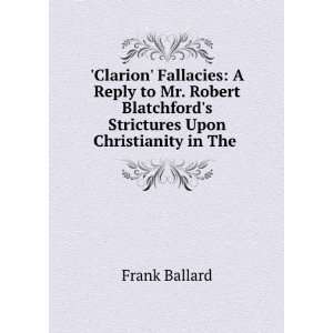  Clarion Fallacies: A Reply to Mr. Robert Blatchfords 