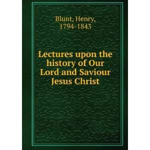   of Our Lord and Saviour Jesus Christ Henry, 1794 1843 Blunt Books
