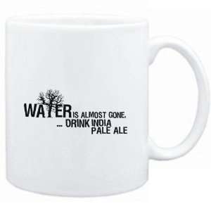  Mug White  Water is almost gone .. drink India Pale Ale 