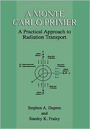Monte Carlo Primer: A Practical Approach to Radiation Transport 