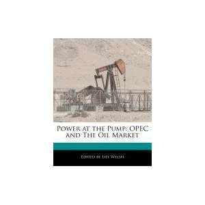  Power at the Pump OPEC and The Oil Market (9781117576688 