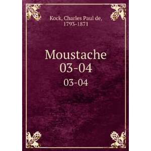  Moustache. 03 04 Charles Paul de, 1793 1871 Kock Books