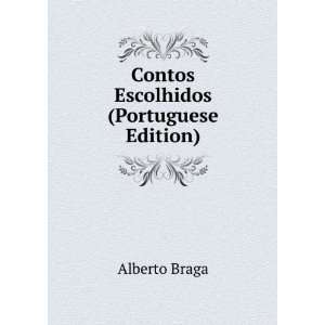    Contos Escolhidos (Portuguese Edition): Alberto Braga: Books