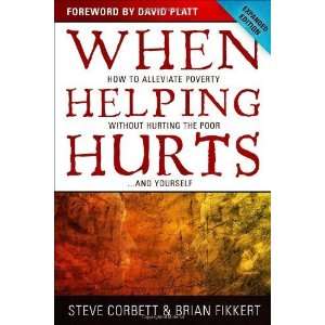  When Helping Hurts How to Alleviate Poverty Without 