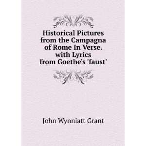Historical Pictures from the Campagna of Rome In Verse. with Lyrics 