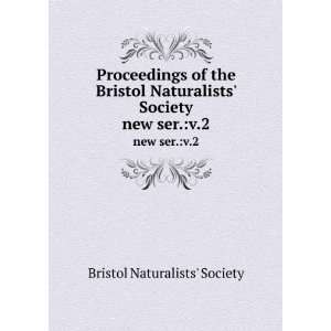    Society. new ser.v.2 Bristol Naturalists Society Books