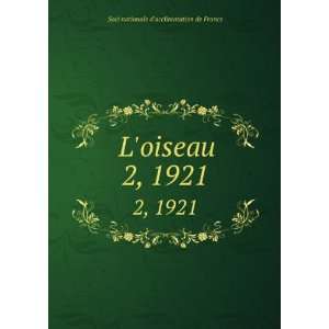   oiseau. 2, 1921: Soci nationale dacclimatation de France: Books