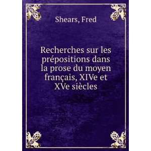   prose du moyen franÃ§ais, XIVe et XVe siÃ¨cles Fred Shears Books