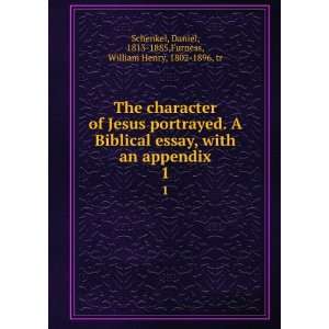 The character of Jesus portrayed. A Biblical essay, with an appendix 