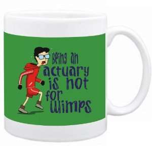  Being a Actuary is not for wimps Occupations Mug (Green 