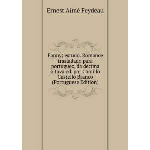   Camillo Castello Branco (Portuguese Edition) Ernest AimÃ© Feydeau