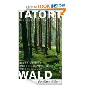 Tatort Wald Georg Meister und sein Kampf für unsere Wälder (German 