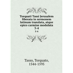   , atque epico carmine modulata. 3 4 Torquato, 1544 1595 Tasso Books