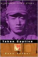 Taken Captive: A Japanese POWs Story