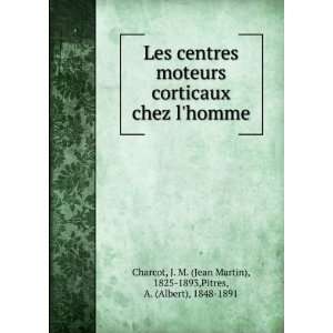   Jean Martin), 1825 1893,Pitres, A. (Albert), 1848 1891 Charcot Books
