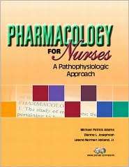 Pharmacology for Nurses A Pathophysiologic Approach, (0130281484 