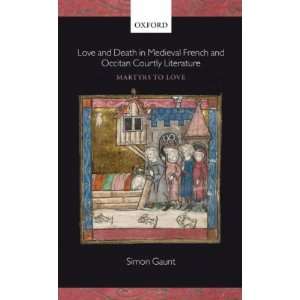Medieval French and Occitan Courtly Literature Martyrs to Love[ LOVE 