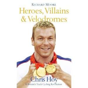  Heroes, Villains & Velodromes Chris Hoy & Britains Track 