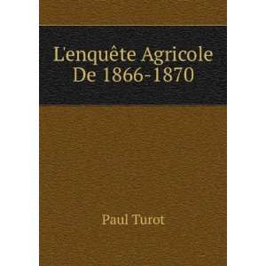  LenquÃªte Agricole De 1866 1870 Paul Turot Books