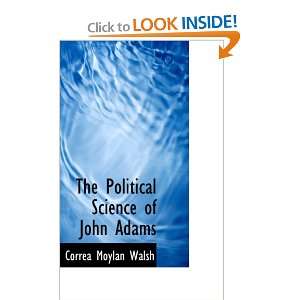   Science of John Adams (9781437540321): Correa Moylan Walsh: Books