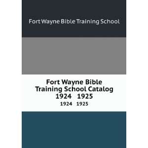   Training School Catalog. 1924 1925 Fort Wayne Bible Training School