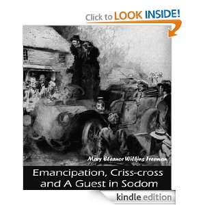 Emancipation, Criss cross and A Guest in Sodom: Mary Eleanor Wilkins 