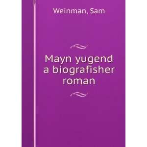  Mayn yugend a biografisher roman Sam Weinman Books