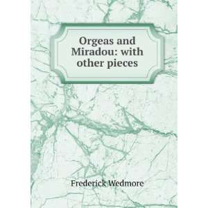    Orgeas and Miradou with other pieces Frederick Wedmore Books