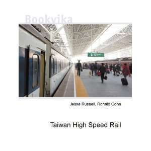 Taiwan High Speed Rail Ronald Cohn Jesse Russell Books