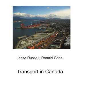  Transport in Canada Ronald Cohn Jesse Russell Books