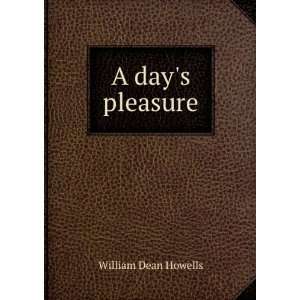 days pleasure. William Dean Howells  Books