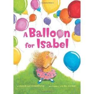  A Balloon for Isabel [Hardcover]: Deborah Underwood: Books