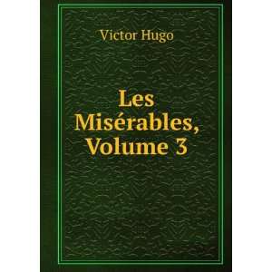  Les MisÃ©rables, Volume 3: Victor Hugo: Books