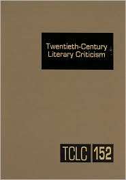 Twentieth Century Literary Criticism Critiscisme of the Works of 
