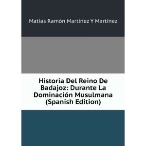 Historia Del Reino De Badajoz: Durante La DominaciÃ³n 