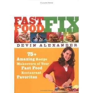  Fast Food Fix 75+ Amazing Recipe Makeovers of Your Fast 