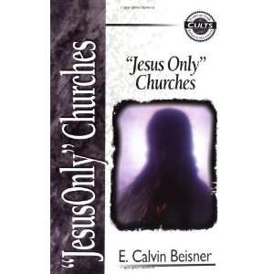  Jesus Only Churches [Paperback] E. Calvin Beisner Books