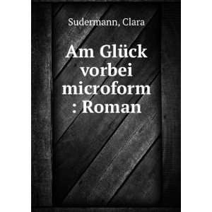  Am GlÃ¼ck vorbei microform  Roman Clara Sudermann 