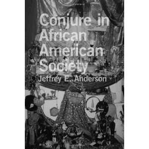  Conjure in African American Society [Paperback] Jeffrey E 