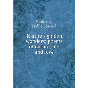    poems of nature, life and love, Noble Seward. Endicott Books