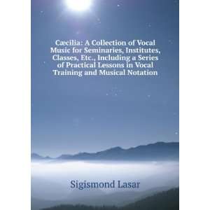   Lessons in Vocal Training and Musical Notation Sigismond Lasar Books