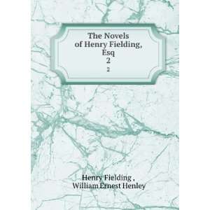   Henry Fielding, Esq. 2: William Ernest Henley Henry Fielding : Books